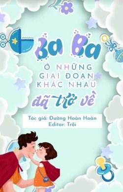 Ba Ba Ở Những Giai Đoạn Khác Nhau Đã Trở Về
