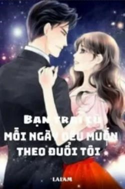Bạn Trai Cũ Mỗi Ngày Đều Muốn Theo Đuổi Tôi