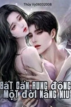 Bất Cẩn Rung Động, Một Đời Nâng Niu