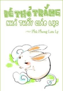 Bé Thỏ Trắng Nhà Thầy Giáo Lục