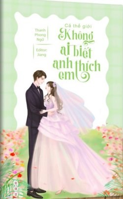 Cả Thế Giới Không Ai Biết Anh Thích Em