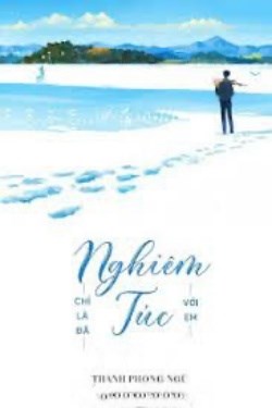 Chỉ Là Đã Nghiêm Túc Với Em