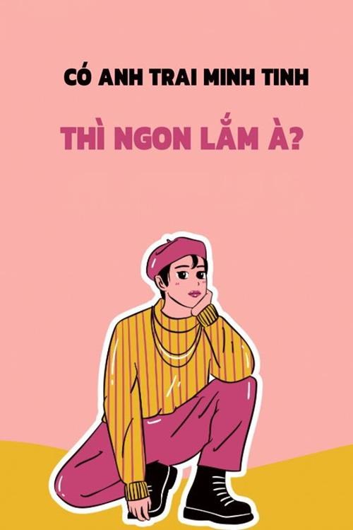 Có Anh Trai Minh Tinh Thì Ngon Lắm À?