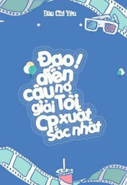 Đạo Diễn! Cậu Nợ Tôi Một Giải Cp Xuất Sắc Nhất