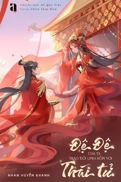 Đệ Đệ Của Ta Tráo Đổi Linh Hồn Với Thái Tử