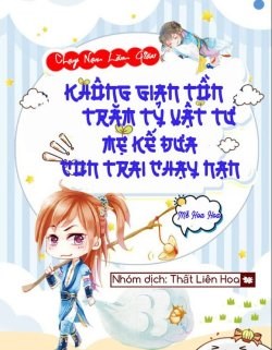 Không Gian Tồn Trăm Tỷ Vật Tư, Mẹ Kế Đưa Con Trai Chạy Nạn Không Gian