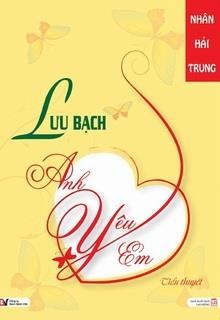 Lưu Bạch, Anh Yêu Em