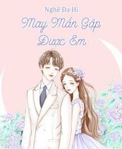 May Mắn Gặp Được Em