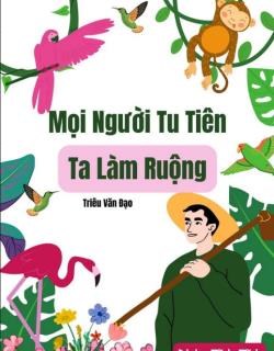 Mọi Người Tu Tiên Ta Làm Ruộng