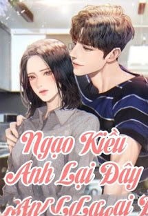 Ngạo Kiều Anh Lại Đây