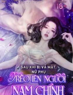 Sau Khi Bị Vả Mặt, Nữ Phụ Trèo Lên Người Nam Chính