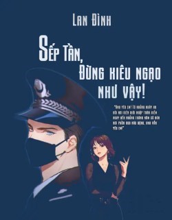 Sếp Tần, Đừng Kiêu Ngạo Như Vậy