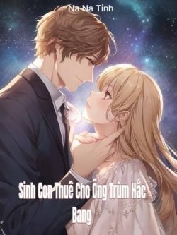 Sinh Con Thuê Cho Ông Trùm Hắc Bang