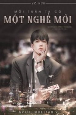 Ta Mỗi Tuần Ngẫu Nhiên Một Cái Nghề Nghiệp Mới - Truyện Chữ