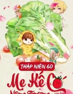 Thập Niên 60 Mẹ Kế Có Nông Trường