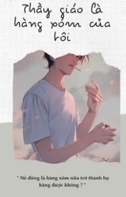 Thầy Giáo Là Hàng Xóm Của Tôi!