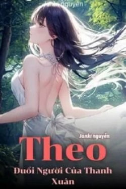 Theo Đuổi Người Của Thanh Xuân