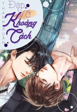 [Tình Trai] Đạp Vỡ Khoảng Cách