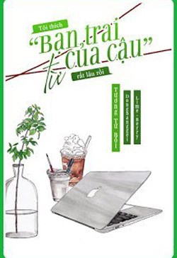 Tôi Thích Bạn Trai Cậu Từ Rất Lâu Rồi