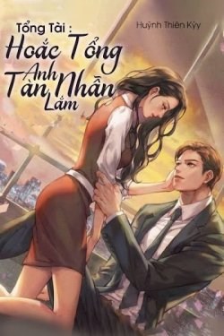 Tổng Tài Hoắc Tổng Anh Tàn Nhẫn Lắm