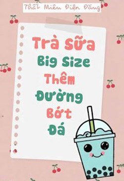 Trà Sữa Big Size Thêm Đường Bớt Đá