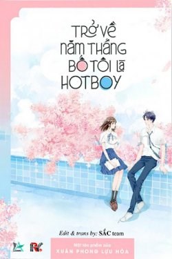 Trở Về Năm Tháng Bố Tôi Là Hotboy