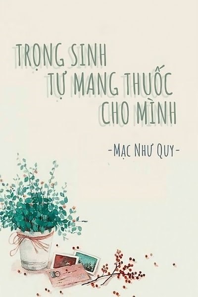 Trọng Sinh Tự Mang Thuốc Cho Mình
