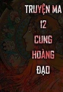 Truyện Ma 12 Cung Hoàng Đạo