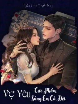 Vợ Yêu Cực Phẩm, Sủng Em Cả Đời